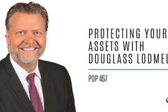 Protecting your assets with Douglass Lodmell | PoP 467