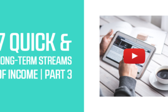 7 Quick & Long-Term Streams of Income - Part 3