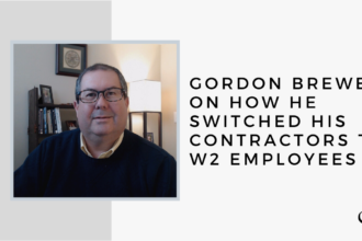 Gordon Brewer on How he Switched his Contractors to W2 Employees | GP 35