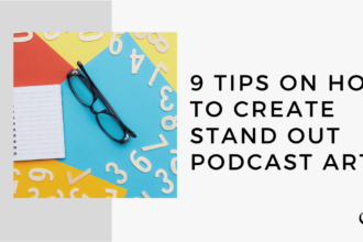 9 Tips on How to Create Stand Out Podcast Art | MP 35