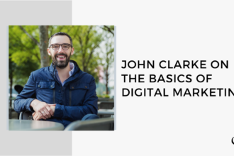John Clarke on The Basics of Digital Marketing | FP 50