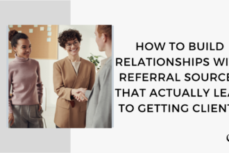 How to Build Relationships with Referral Sources that Actually Lead to Getting Clients | FP 53
