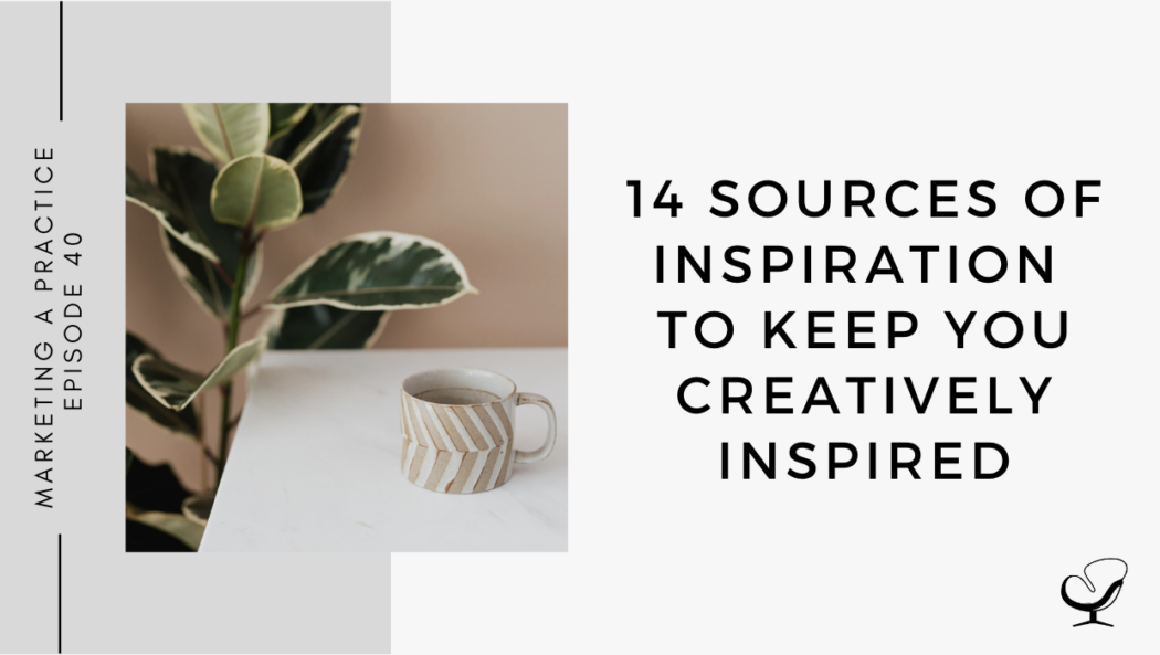14 Sources of Inspiration to Keep you Creatively Inspired