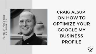 Craig Alsup on How to Optimize your Google My Business Profile | FP 59