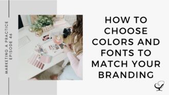 How to Choose Colors and Fonts to Match Your Branding | MP 46