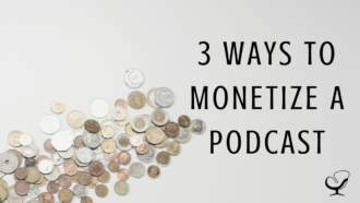 3 Ways to Monetize a Podcast | Image representing additional income streams from a podcast | Marketing Tips | Practice of the Practice | Create Your Own Podcast Help