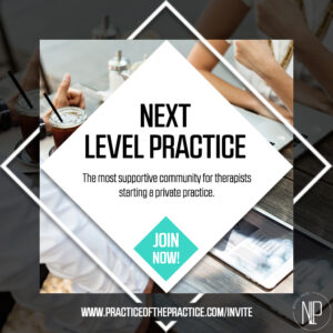 An image of Next Level Practice is captured as the sponsor on the Practice of the Practice Podcast, a therapist podcast. Next Level Practice is the most supportive community for therapists starting a private practice.
