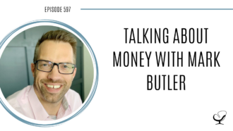 A photo of Mark Butler is captured. Mark Butler is featured on Practice of the Practice, a therapist podcast where he talks about money.