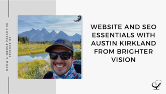 Image of Austin Kirkland. On this therapist podcast, Austin Kirkland talks about website and SEO essentials.