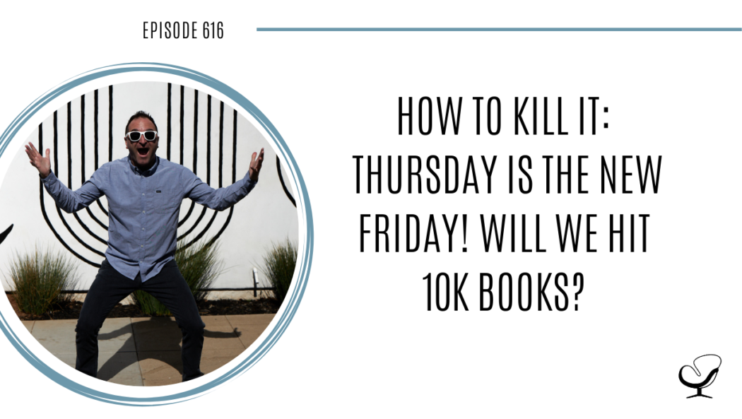 Image of Joe Sanok is captured. On this therapist podcast, podcaster, consultant and author, talks about How To Kill It! Thursday Is The New Friday, will we hit 10k books?