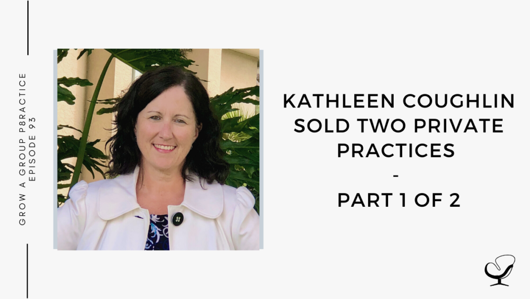 Image of Kathleen Coughlin. On this therapist podcast, Kathleen Coughlin talks about how she Sold Two Private Practices.