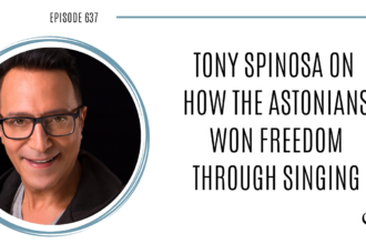 A photo of Tony Spinosa is captured. Tony Spinosa (Concept, Book, Lyrics & Music of Singing Revolution: the musical) is a producer, stage director, choreographer, writer, arts leader, and performer. Dr. Tony Spinosa is featured on Practice of the Practice, a therapist podcast.