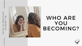 On this therapist podcast, Whitney Owens talks about, Who are you becoming?
