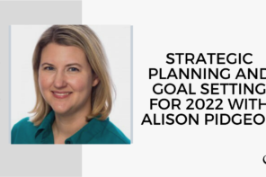 On this therapist podcast, Alison Pidgeon talks about Strategic Planning and Goal Setting for 2022