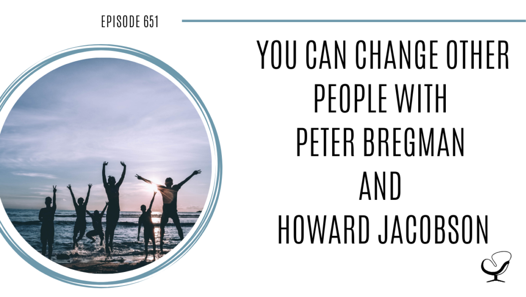 A photo of Peter Bregman and Howard Jacobson is captured.Peter Bregman and Howard Jacobson is featured on Practice of the Practice, a therapist podcast, where they talk about how you can change other people in a way that supports them and does not foster resentment.