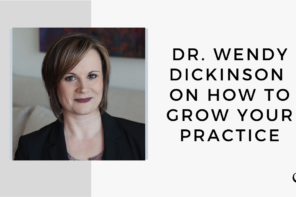 On this therapist podcast, Whitney Owens talks to Dr. Wendy Dickinson on How to Grow your Practice.