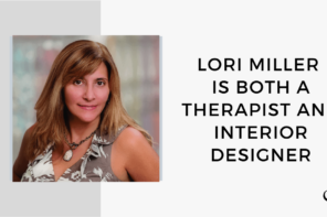 Image of Lori Miller. On this therapist podcast, Lori Miller talks about being both a Therapist and Interior Designer