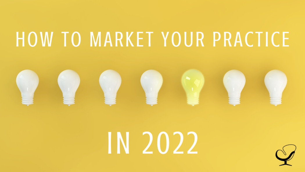 How to Market Your Practice in 2022 | Practice of the Practice | Blog | Image showing light bulbs to represent ideas and tips on how to market your private practice in 2022