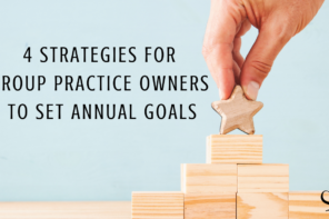 4 Strategies for Group Practice Owners to Set Annual Goals