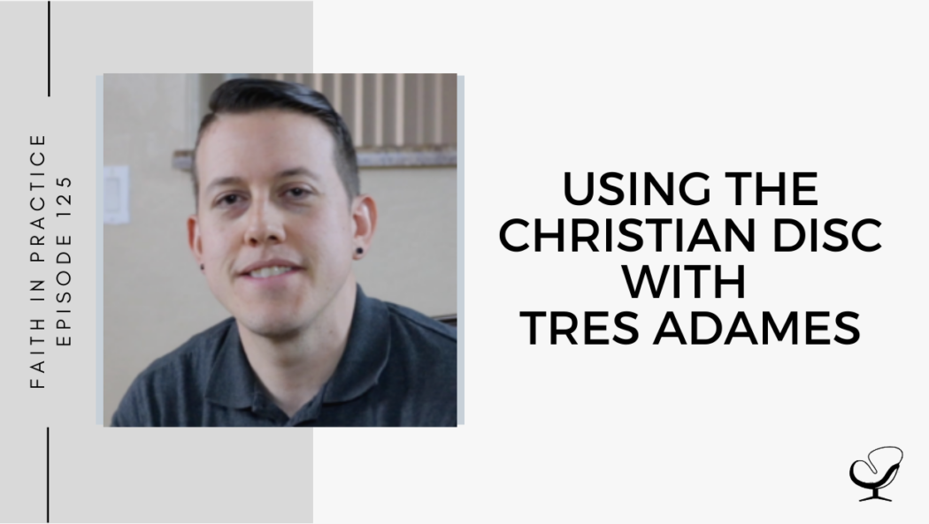On this therapist podcast, Tres Adames talks about Using the Christian DISC