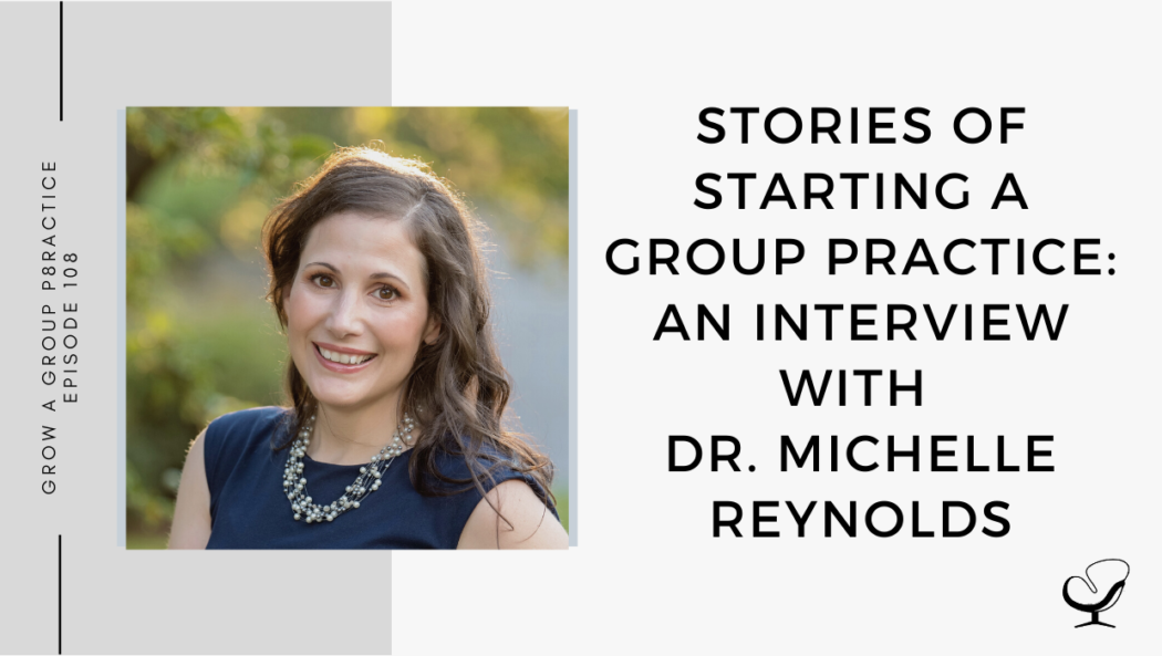 Image of Dr. Michelle Reynolds. On this therapist podcast, Dr. Michelle Reynolds talks about Stories of Starting a Group Practice