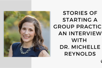 Image of Dr. Michelle Reynolds. On this therapist podcast, Dr. Michelle Reynolds talks about Stories of Starting a Group Practice