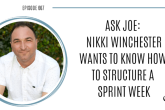 Image of Joe Sanok is captured. On this therapist podcast, podcaster, consultant and author, talks about how to structure a sprint week.