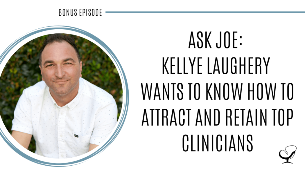 Image of Joe Sanok is captured. On this therapist podcast, podcaster, consultant and author, talks about how to attract and retain top clinicians.