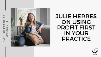 A photo of Julie Herres is captured. She is an accountant and the owner of GreenOak Accounting. Julie is featured on the Faith in Practice podcast.
