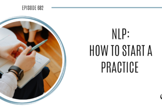 On this therapist podcast,Joe Sanok talks about NLP, how to start a practice.