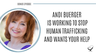 A photo of Andi Buerger is captured. Andi Buerger is working to stop human trafficking and wants your help Andi Buerger is featured on Practice of the Practice, a therapist podcast.