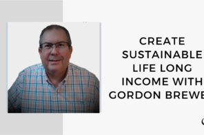 Image of Gordon Brewer captured. On this therapist podcast, Gordon Brewer talks about creating sustainable life long income.
