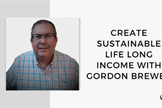 Image of Gordon Brewer captured. On this therapist podcast, Gordon Brewer talks about creating sustainable life long income.