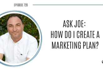 Image of Joe Sanok is captured. On this therapist podcast, Joe Sanok, podcaster, consultant and author, talk about how to create a marketing plan.