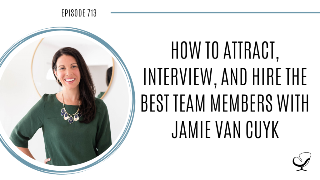 A photo of Jamie Van Cuyk is captured. Jamie Van Cuyk, the owner and lead strategist of Growing Your Team, is an expert in hiring and onboarding teams within small businesses. Jamie Van Cuyk is featured on Practice of the Practice, a therapist podcast.