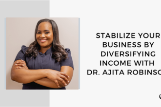 Image of Dr. Ajita Robinson captured. On this therapist podcast, Dr. Ajita Robinson talks about Stabilize Your Business by Diversifying Income.
