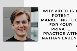 On this marketing podcast, Nathan Labenz talks about why Video is a Potent Marketing Tool for your private practice.