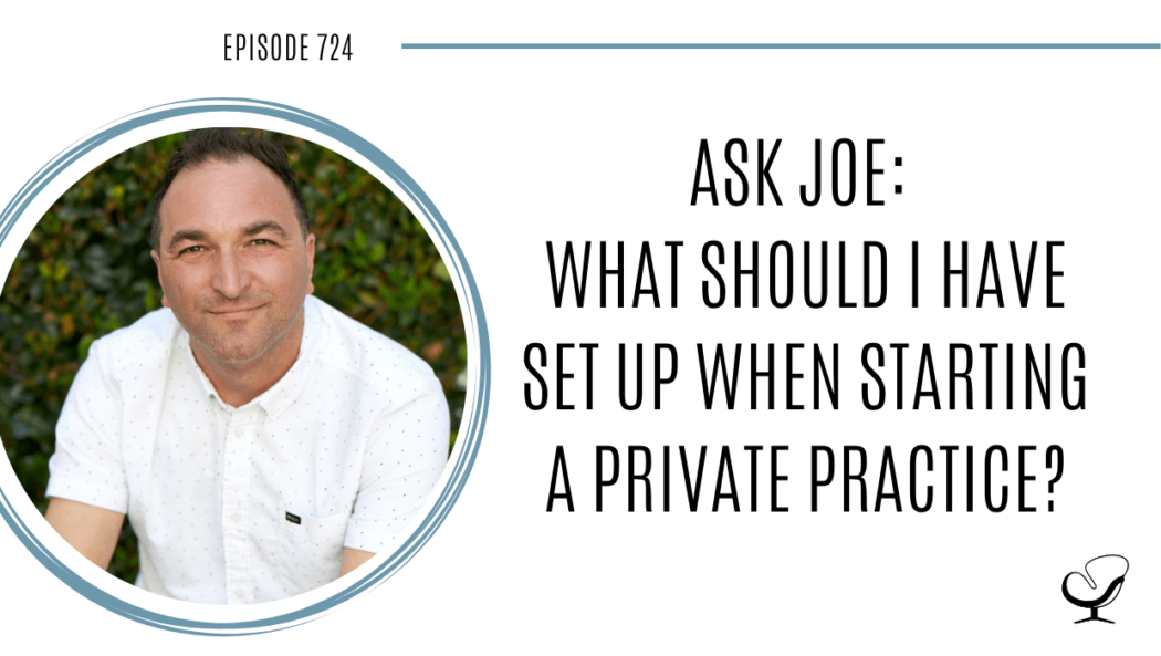 Image of Joe Sanok is captured. On this therapist podcast, Joe Sanok, podcaster, consultant and author, talk about what you should have to set up a private practice.