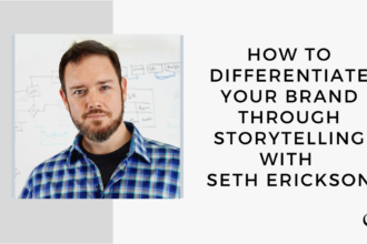 On this marketing podcast, J Seth Erickson talks about How to Differentiate Your Brand Through Storytelling.