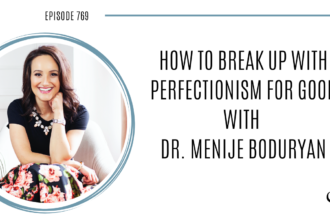 A photo of Dr. Menije Boduryan is captured. Dr. Menije Boduryan is a licensed psychologist and the founder of Embracing You Therapy Group Practice. Dr. Menije Boduryan is featured on Practice of the Practice, a therapist podcast.